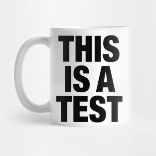 THIS IS A TEST - BLACK Mug